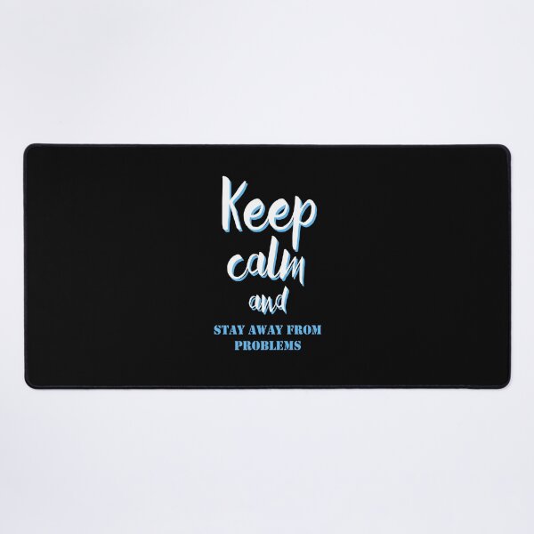 Item preview, keep calm and stay away from problems designed and sold by lefdaouired.