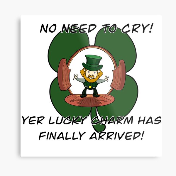 Item preview, No need to cry! Yer lucky Charm has finally arrived! designed and sold by KabronX.