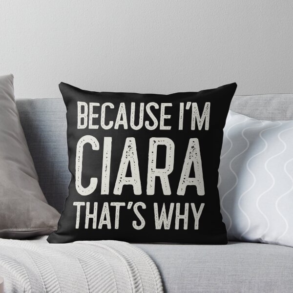 Item preview, Because I’m Ciara That’s Why Funny Personalized Name designed and sold by MariosNydras.