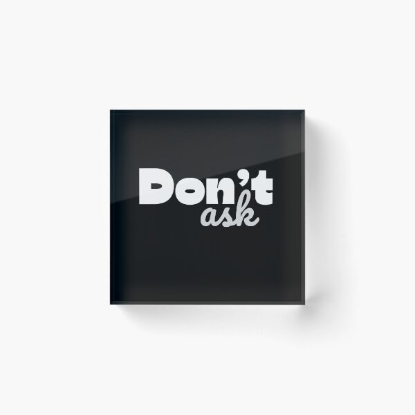 Item preview, Don’t Ask designed and sold by Wearablepsa.