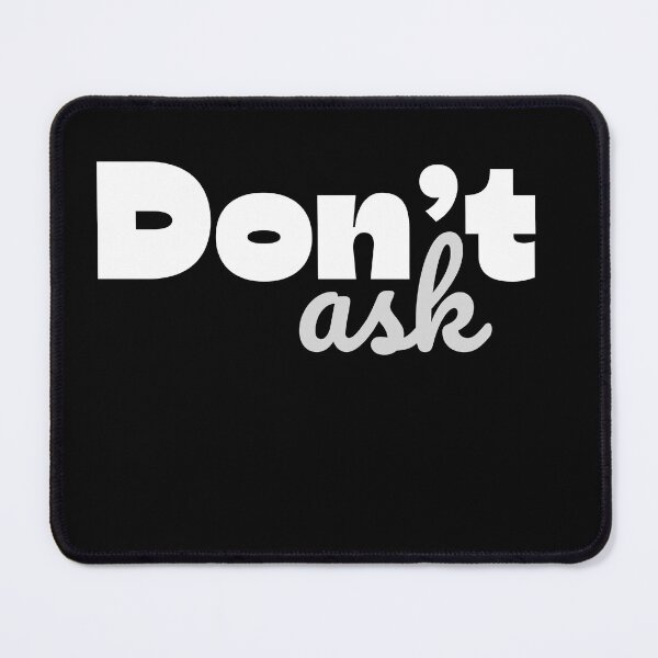 Item preview, Don’t Ask designed and sold by Wearablepsa.