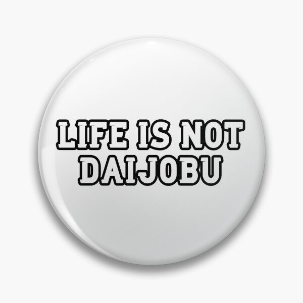 Item preview, Life Is Not Daijobu designed and sold by Wachi-A.