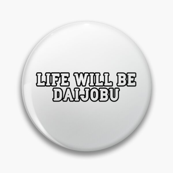 Item preview, Life Will Be Daijobu designed and sold by Wachi-A.