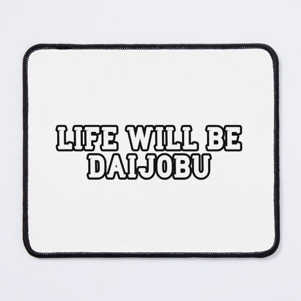 Item preview, Life Will Be Daijobu designed and sold by Wachi-A.