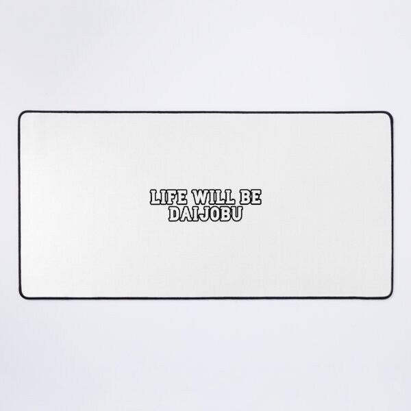 Item preview, Life Will Be Daijobu designed and sold by Wachi-A.