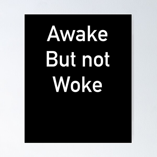 Item preview, Awake but not woke designed and sold by Yuchi1.