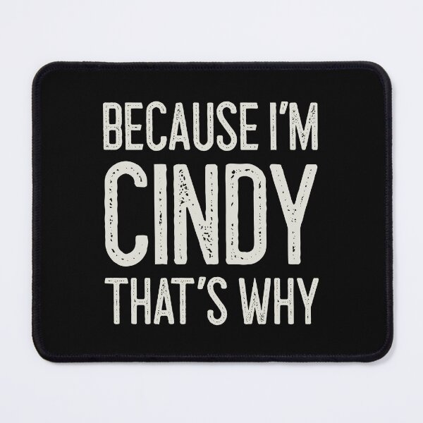 Item preview, Because I’m Cindy That’s Why Funny Personalized Name designed and sold by MariosNydras.