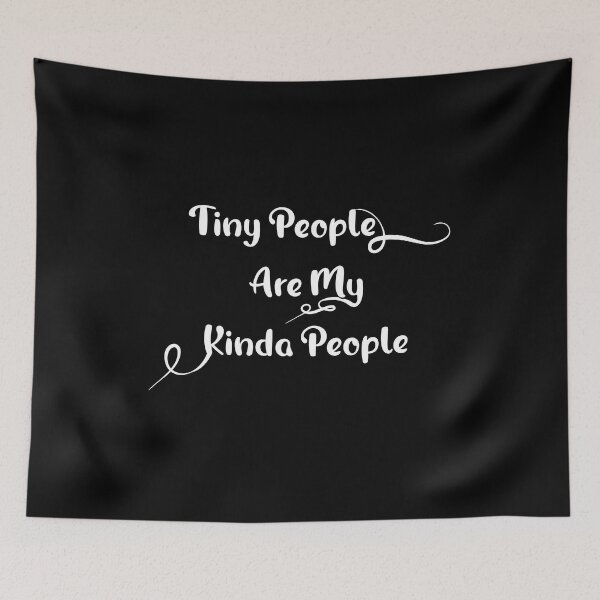 Item preview, Funny Tiny People Are My Kinda People designed and sold by Tw Ist.