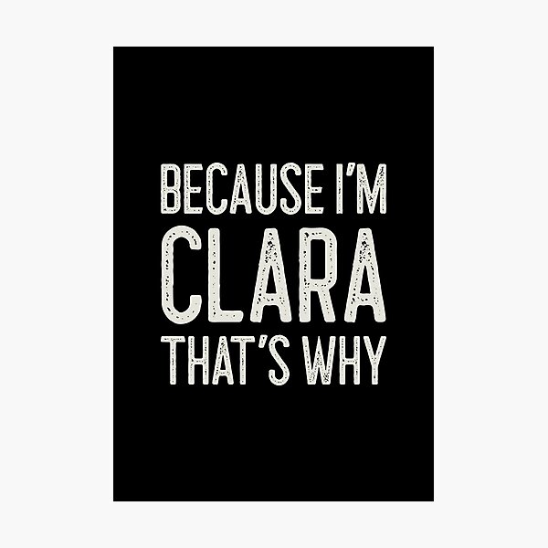 Item preview, Because I’m Clara That’s Why Funny Personalized Name designed and sold by MariosNydras.