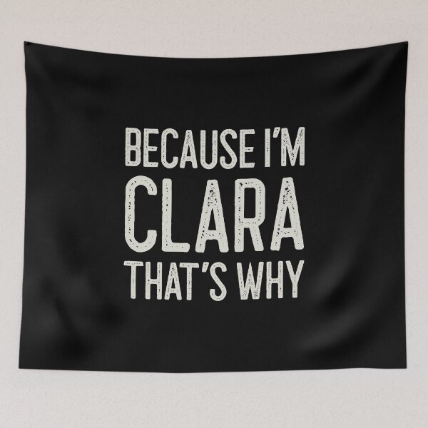 Item preview, Because I’m Clara That’s Why Funny Personalized Name designed and sold by MariosNydras.