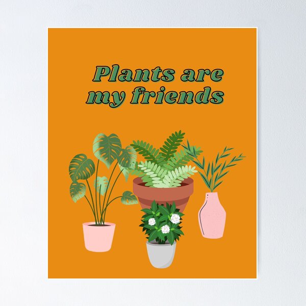 Item preview, Plants are my friends designed and sold by PhoeniXDreamer.
