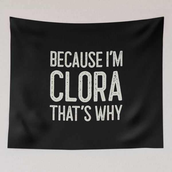 Item preview, Because I’m Clora That’s Why Funny Personalized Name designed and sold by MariosNydras.