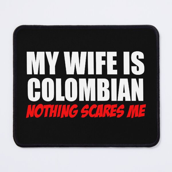 Item preview, Wife Is Colombian Nothing Scares Me designed and sold by jaycartoonist.