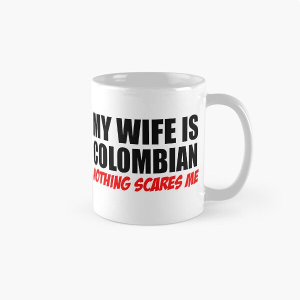Item preview, Wife Is Colombian Nothing Scares Me designed and sold by jaycartoonist.