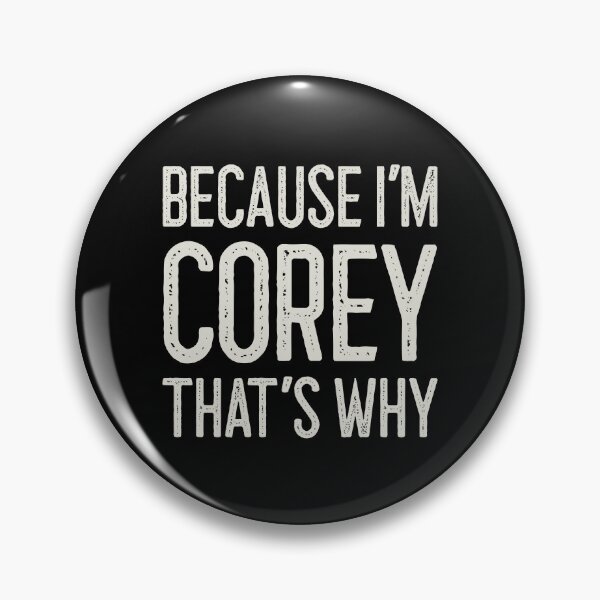 Item preview, Because I’m Corey That’s Why Funny Personalized Name designed and sold by MariosNydras.