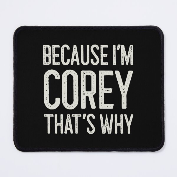 Item preview, Because I’m Corey That’s Why Funny Personalized Name designed and sold by MariosNydras.