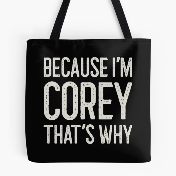 Item preview, Because I’m Corey That’s Why Funny Personalized Name designed and sold by MariosNydras.