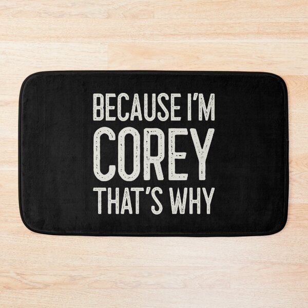 Item preview, Because I’m Corey That’s Why Funny Personalized Name designed and sold by MariosNydras.