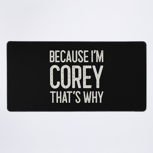 Item preview, Because I’m Corey That’s Why Funny Personalized Name designed and sold by MariosNydras.