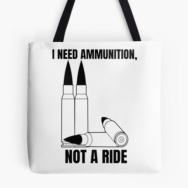 Item preview, I NEED AMMUNITION, NOT A RIDE designed and sold by cool-things-br.