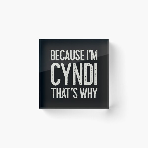 Item preview, Because I’m Cyndi That’s Why Funny Personalized Name designed and sold by MariosNydras.