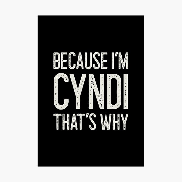 Item preview, Because I’m Cyndi That’s Why Funny Personalized Name designed and sold by MariosNydras.