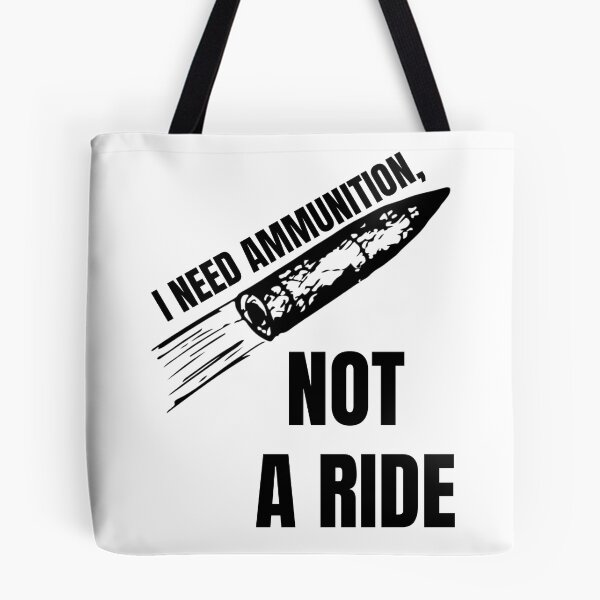 Item preview, I NEED AMMUNITION, NOT A RIDE designed and sold by cool-things-br.