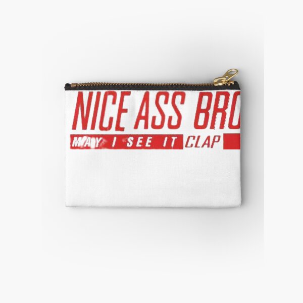 Item preview, NICE ASS BRO! May i see it clap designed and sold by purplepinkdrgn.