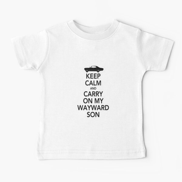 Keep Calm My Wayward Son Baby T-Shirt