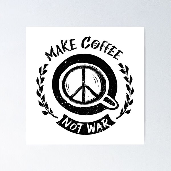 Item preview, Make Coffee Not War designed and sold by WeiloveD.