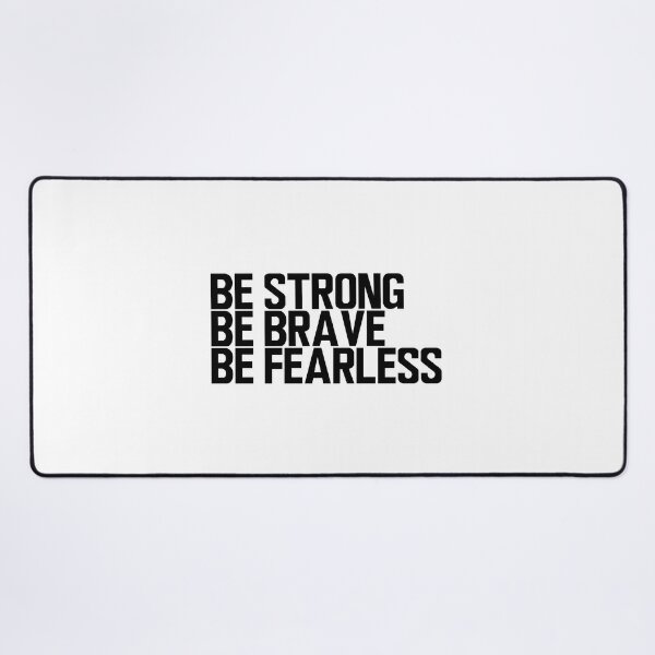 Be Strong Be Brave Be Fearless - Motivational Quotes - Silver