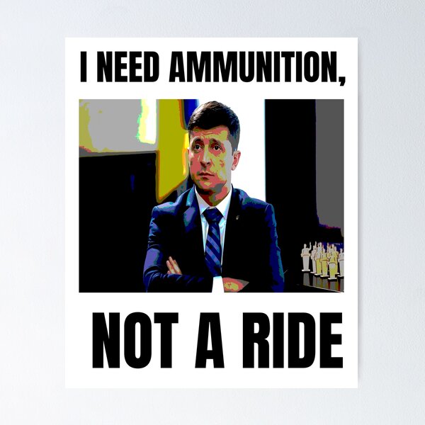 Item preview, I NEED AMMUNITION, NOT A RIDE - Zelensky designed and sold by cool-things-br.