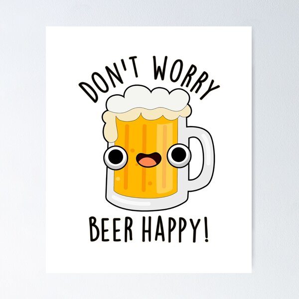 Item preview, Don't Worry Beer Happy Funny Drink Puns  designed and sold by punnybone.