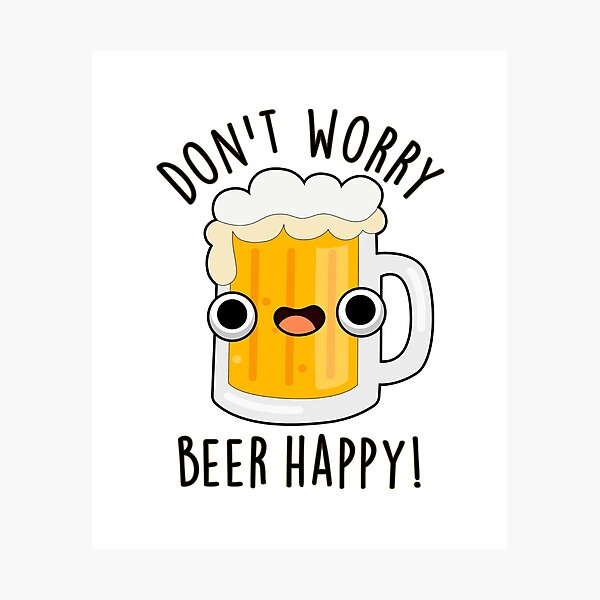 Item preview, Don't Worry Beer Happy Funny Drink Puns  designed and sold by punnybone.