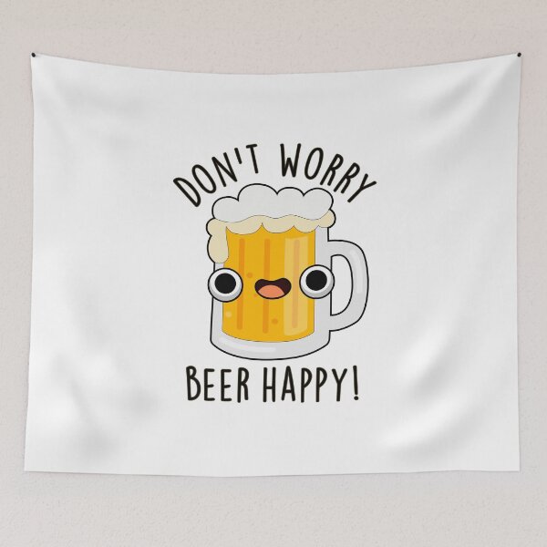 Item preview, Don't Worry Beer Happy Funny Drink Puns  designed and sold by punnybone.