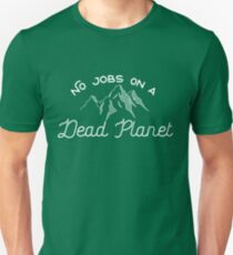 No Jobs on a Dead Planet Unisex T-Shirt