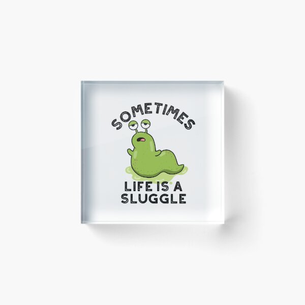 Item preview, Sometimes Life Is A Sluggle Funny Slug Puns  designed and sold by punnybone.