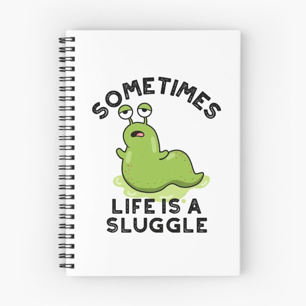 Item preview, Sometimes Life Is A Sluggle Funny Slug Puns  designed and sold by punnybone.
