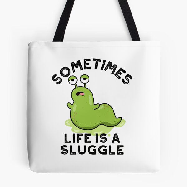 Item preview, Sometimes Life Is A Sluggle Funny Slug Puns  designed and sold by punnybone.