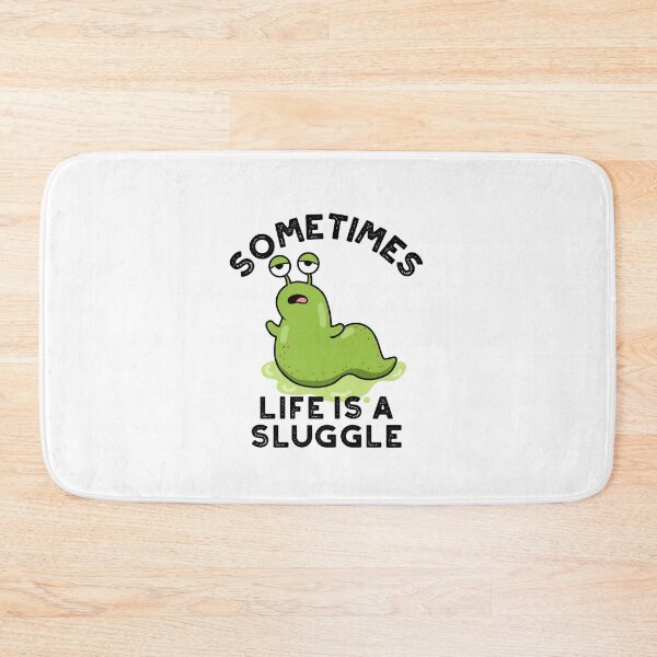 Item preview, Sometimes Life Is A Sluggle Funny Slug Puns  designed and sold by punnybone.