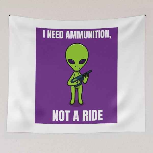 Item preview, I NEED AMMUNITION, NOT A RIDE - alien ukraine designed and sold by cool-things-br.