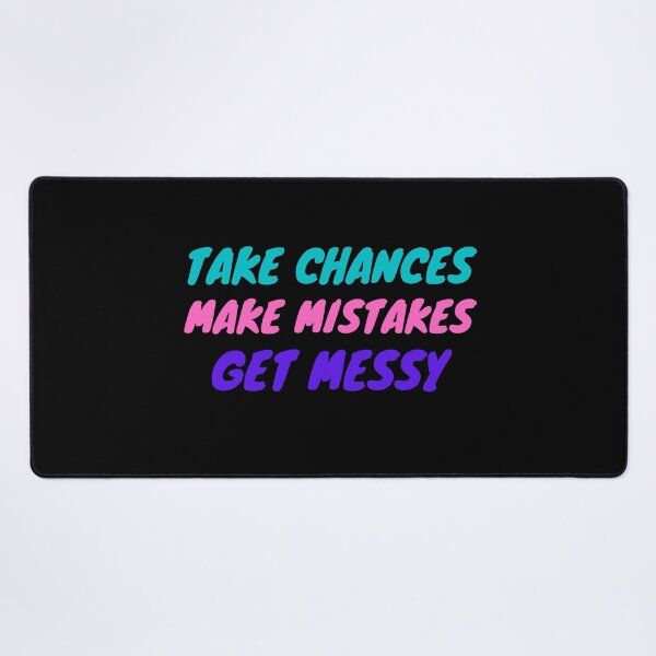 Item preview, Take Chances Make Mistakes Get Messy designed and sold by tripanthias.