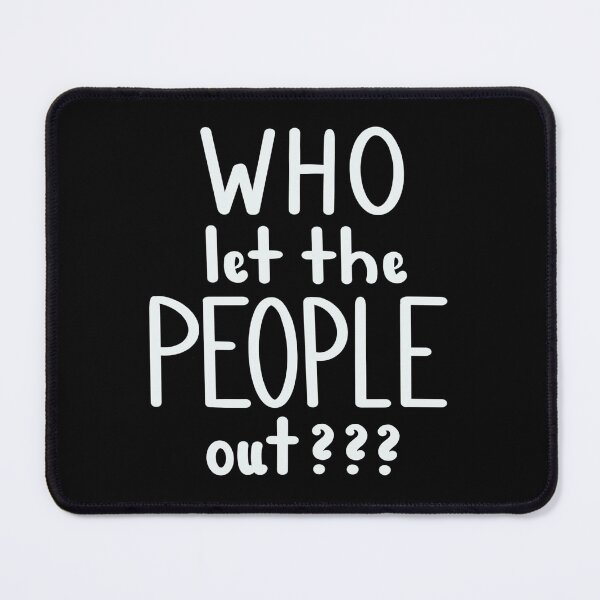 Item preview, Who let the people out? designed and sold by clounewcomb.