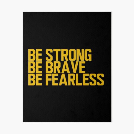 Be Strong Be Brave Be Fearless - Motivational Quotes - Orange Art