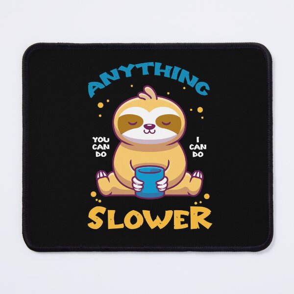 Item preview, Anything You Can Do I Can Do Slower Lazy Sloth designed and sold by KA-shirts.