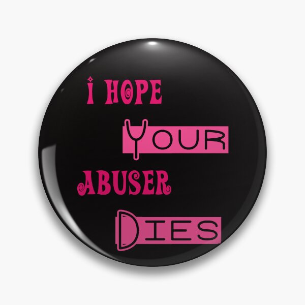 Item preview, I Hope Your Abuser Dies designed and sold by elkingo.