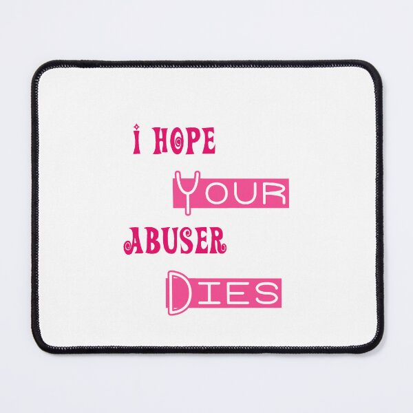 Item preview, I Hope Your Abuser Dies designed and sold by elkingo.
