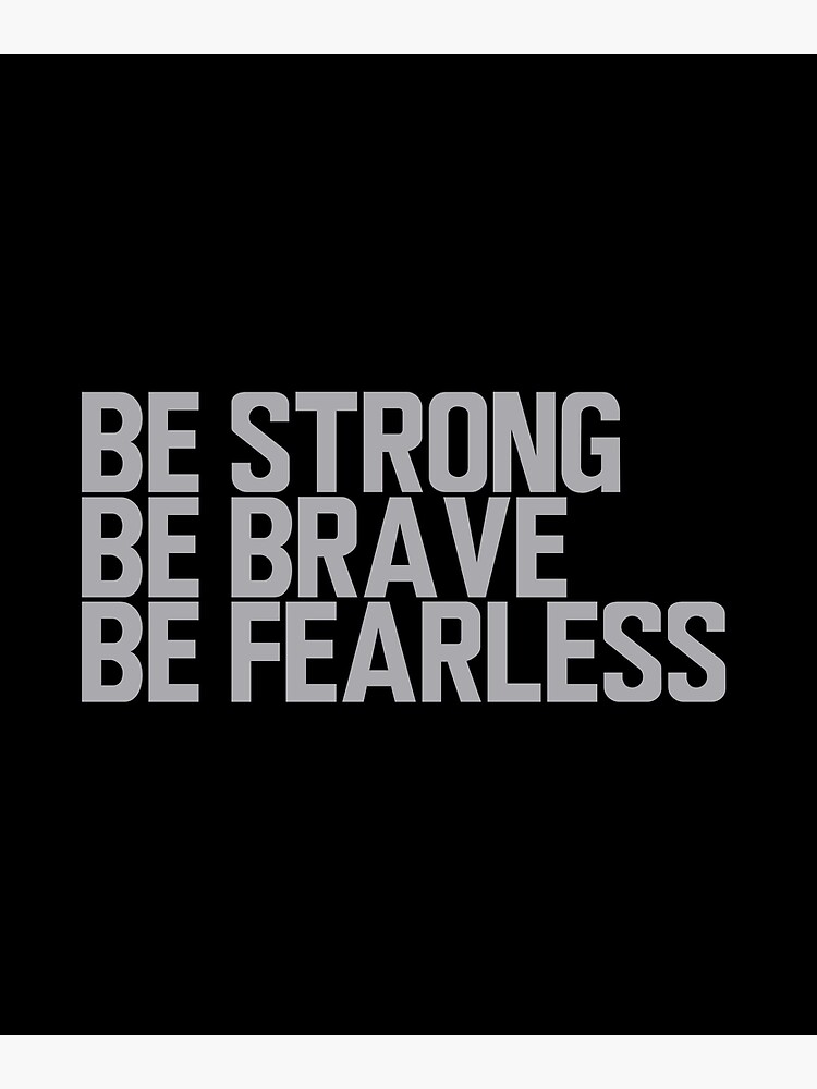 Be Strong Be Brave Be Fearless - Motivational Quotes - Silver Greeting  Card for Sale by InnovateOdyssey