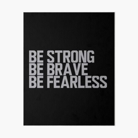 Be strong Be brave Be fearless Positive Motivational And Inspirational  Quotes