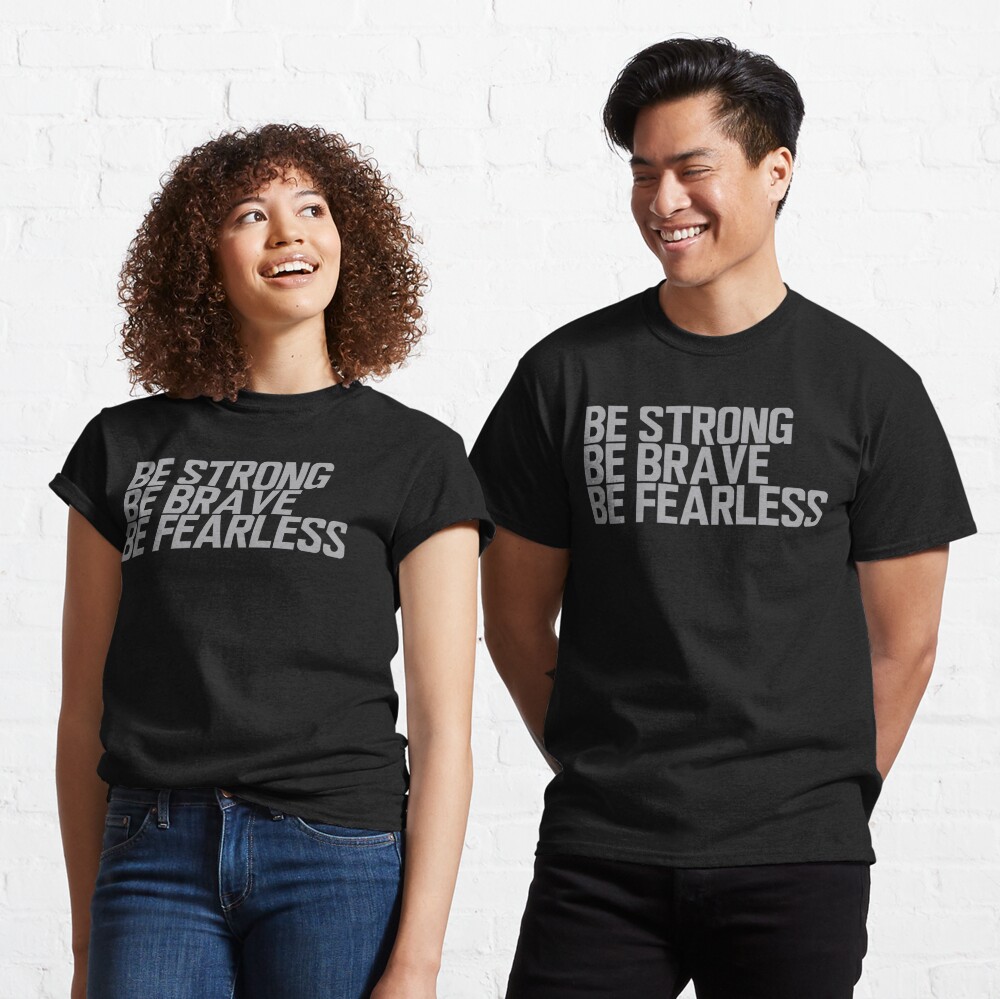 Be Strong Be Brave Be Fearless - Motivational Quotes - Silver